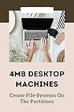 4Mb Desktop Machines: Create File-Systems On The Partitions: Laptop 4Gb Ram Windows 10 (English Edition)