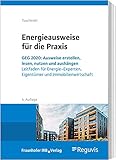 Energieausweise für die Praxis: GEG 2020: Ausweise erstellen, lesen, nutzen und aushängen. Leitfaden für Energie-Experten, Eigentümer und Immobilienw