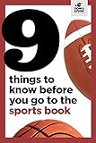 9 Things to Know Before You Go To The Sportsbook: The Basics of Legal Sports Betting (English Edition)