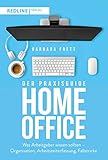 Der Praxisguide Homeoffice: Was Arbeitgeber wissen sollten – Organisation, Arbeitszeiterfassung, Fallstrick
