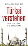 Türkei verstehen: Von Atatürk bis Erdog