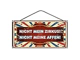 Pfronten Holzschild Nicht Mein Zirkus! Nicht Meine Affen! (42) Spruchschild, Wandschild, Türschild, Schild aus H