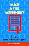 Alice and the Agreement: A cautionary tale of internet safety (The Princess Alice Series of Online Safety Adventures Book 3) (English Edition)