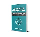 Affiliate Marketing: Discover The High-Speed Work From Home And Make Money Online Strategies of Pros!: The Best Affiliate Programme for Beginners To Work ... and Make Money Online. (English Edition)