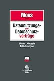 Datennutzungs- und Datenschutzverträge: Muster, Klauseln, Erläuterung