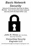 Basic Network Security: Volume 5 in John R. Hines' Computer Security for Mere Mortals, short documents that show how to have the most computer security with the least effort (English Edition)