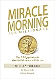 Miracle Morning für Millionäre: Das Erfolgsgeheimnis: Was die Reichen vor 8 U