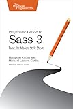 Pragmatic Guide to Sass 3: Tame the Modern Style S