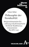 Philosophie der Nondualität: Religionshistorische Einordnung und philosophische Kritik der Buddhismusinterpretation David R. Loys (Welten der Philosophie, Band 19)