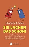 Sie lachen das schon: Einführung in die Provokative SystemArbeit mit kommentierten Fallbeispielen (edition Coaching & More)