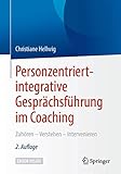Personzentriert-integrative Gesprächsführung im Coaching: Zuhören – Verstehen – I