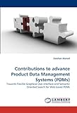 Contributions to advance Product Data Management Systems (PDMs): Towards Flexible Graphical User Interface and Semantic Oriented Search for Web based PDM