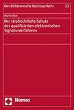 Der strafrechtliche Schutz des qualifizierten elektronischen Signaturverfahrens (Der Elektronische Rechtsverkehr, Band 13)