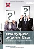 Auswahlgespräche professionell führen. Wie Sie geeignete Fach- und Führungskräfte identifizieren und von Ihrem Unternehmen überzeugen (LEADERSHIP kompakt)