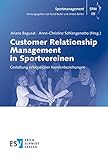 Customer Relationship Management in Sportvereinen: Gestaltung erfolgreicher Kundenbeziehungen (Sportmanagement, Band 8)