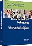 Die Mitarbeiterbefragung: Wie Sie das Feedback Ihrer Mitarbeiter für den Unternehmenserfolg