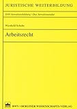 Arbeitsrecht (Juristische Weiterbildung /Das Anwaltsmandat)