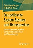 Das politische System Bosnien und Herzegowinas: Herausforderungen zwischen Dayton-Friedensabkommen und EU-Annäherung