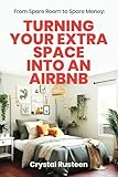From Spare Room to Spare Money: Turning Your Extra Space into an Airbnb