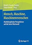 Mensch, Maschine, Maschinenmenschen: Multidisziplinäre Perspektiven auf die Serie Westw