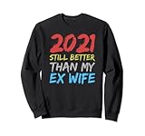2021 Still Better Than My Ex-Wife I Exfrau Ex Ehefrau Sw