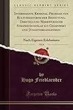 Interessante Kriminal-Prozesse von Kulturhistorischer Bedeutung, Darstellung Merkwürdiger Strafrechtsfälle aus Gegenwart und Jüngstvergangenheit, Vol. 8: Nach Eigenen Erlebnissen (Classic Reprint)