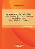 Konstruktionen der Weiblichkeit in der Literatur der Wiener Moderne am Beispiel von Arthur Schnitzlers 'Reigen'