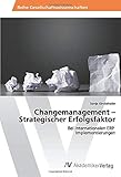 Changemanagement – Strategischer Erfolgsfaktor: Bei internationalen ERP Implementierung