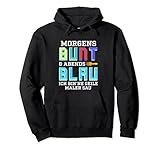 Lackierer Maler Morgens Bunt und Abends Blau Lustige Sprüche Pullover H