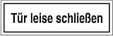 4503. Hinweisschild zur Betriebskennzeichnung Tür leise schließen Weich-PVC-Folie, selbstklebend, bedruckt Größe 25,00 cm x 7,00