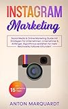 Instagram Marketing: Social Media & Online Marketing Guide mit Strategien für Unternehmen, Unternehmer & Anfänger. Algorithmus verstehen für mehr Reichweite, Follower & Kunden! Inkl: 15 geheime Tipp