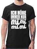 Sprüche Statement mit Spruch - Ich höre Immer nur mi mi mi - weiß - XXL - Schwarz - Tshirt Herren Schnitzel - L190 - Tshirt Herren und Männer T-S