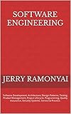 Software Engineering: Software Development, Architecture, Design Patterns, Testing, Product Management, Project Lifecycle, Programming, Quality Assurance, ... Service & Practice. (English Edition)