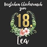 Herzlichen Glückwunsch zum 18. Lea: Das mit Vornamen 'Lea' personalisierte Fotoalbum I Erinnerungsbuch I Eintragealbum mit durchdachten Vorlagenseiten ... zum 18. Geburtstag für Tochter, F