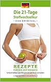 Das Kochbuch zur 21-Tage Stoffwechselkur -das Original-: Rezepte für die Zeit danach -: Schlank bleiben und Übergewicht auf Dauer vermeiden (Die 21-Tage Stoffwechselkur -das Original-: 3)