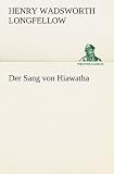 Der Sang von Hiawatha (TREDITION CLASSICS)
