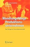 Wandlungsfähige Produktionsunternehmen: Das Stuttgarter U