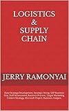 Logistics & Supply Chain: Data Strategy Development, Strategic Hiring, SAP Business One, Staff Assessment, Business Process, Target Marketing, Content ... Business Analysis. (English Edition)