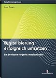 Digitalisierung erfolgreich umsetzen: Ein Leitfaden für jede Anwaltskanzlei (Kanzleimanagement)