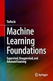Machine Learning Foundations: Supervised, Unsupervised, and Advanced Learning (English Edition)