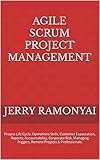 Agile Scrum Project Management: Project Life Cycle, Operations Skills, Customer Expectation, Reports, Accountability, Corporate Risk, Managing Triggers, ... Projects & Professionals. (English Edition)