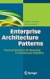 Enterprise Architecture Patterns: Practical Solutions for Recurring IT-Architecture Prob