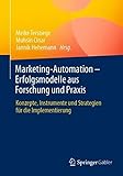 Marketing-Automation – Erfolgsmodelle aus Forschung und Praxis: Konzepte, Instrumente und Strategien für die Implementierung