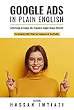 Google Ads in Plain English: Learn PPC- digital marketing on Google Ads, Display Network & YouTube.: For Students, SME’s, Start-up, Freelancers & Non-Profits (English Edition)