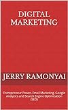 Digital Marketing: Entrepreneur Power, Email Marketing, Google Analytics and Search Engine Optimization (SEO) (English Edition)