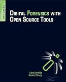 Digital Forensics with Open Source Tools: Using Open Source Platform Tools for Performing Computer Forensics on Target Systems: Windows, Mac, Linux, Unix, etc (English Edition)