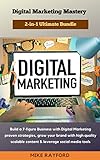 Digital Marketing Mastery 2-in-1 Ultimate Bundle: Build a 7-figure Business with Digital Marketing proven strategies, grow your brand with high quality ... social media tools (English Edition)