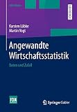 Angewandte Wirtschaftsstatistik: Daten und Zufall (FOM-Edition)