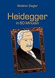 Heidegger in 60 Minuten (Große Denker in 60 Minuten)
