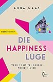 Die Happiness-Lüge: Wenn positives Denken toxisch w